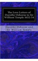 Love Letters of Dorothy Osborne to Sir William Temple 1652-54
