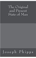 Original and Present State of Man