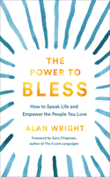 The Power to Bless – How to Speak Life and Empower the People You Love