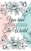 You have power to change the world