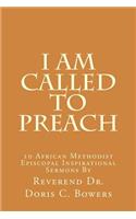 I Am Called to Preach: 10 African Methodist Episcopal Inspirational Sermons