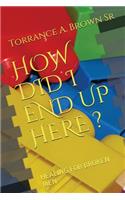 How Did I End Up Here ?: Healing for Broken Men