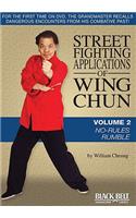 Street Fighting Applications of Wing Chun: Volume 2: No-Rules Rumble