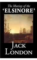 The Mutiny of the 'Elsinore' by Jack London, Fiction, Action & Adventure