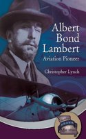 Albert Bond Lambert: Aviation Pioneer