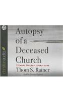 Autopsy of a Deceased Church: 12 Ways to Keep Yours Alive: 12 Ways to Keep Yours Alive