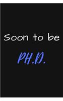 Soon To Be PH.D.