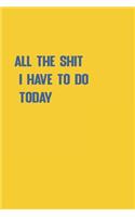 All the Shit I Have to do Today