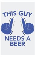 This Guy needs a BEER