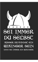 Sei Immer Du Selbst Ausser Du Kannst Ein Wikinger Sein Dann Sei Immer Ein Wikinger: Germanen & Walhalla Notizbuch 6'x9' Liniert Geschenk für Thor & Runen