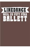 Linedance weil zu Fett fürs Ballett