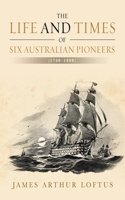 Life and Times of Six Australian Pioneers