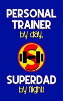 Personal Trainer by day, Superdad by night!