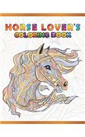 Horse Lover's Coloring Book: Cute Animals: Relaxing Colouring Book - Coloring Activity Book - Discover This Collection Of Horse Coloring Pages