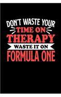 Don't Waste Your Time On Therapy Waste It On Formula One