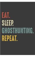 Eat Sleep Ghosthunting Repeat
