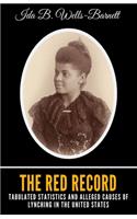 The Red Record: Tabulated Statistics and Alleged Causes of Lynching in the United States