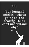Cricket Notebook Quote 9 Notebook For Cricket Fans and Lovers