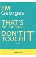 Georges: DON'T TOUCH MY NOTEBOOK PLEASE Unique customized Gift for Georges - Journal for Boys / men with beautiful colors Blue and Yellow, Journal to Write w