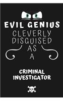 Evil Genius Cleverly Disguised As A Criminal Investigator