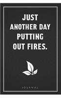 Just Another Day Putting Out Fires: Funny Saying Blank Lined Notebook - Great Appreciation Gift for Coworkers, Colleagues, and Staff Members