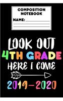 Composition Notebook Look Out 4th Grade Here I Come 2019 - 2020