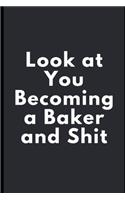 Look at You Becoming a Baker and Shit
