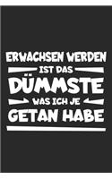 Erwachsen werden ist das dümmste was ich je getan habe: Notizbuch A5 - Punkteraster - Kindheit - Tagebuch - Erinnerungen