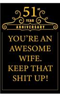51st Year Anniversary You're An Awesome Wife Keep That Shit Up