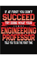 If At First You Don't Succeed Try Doing What Your Engineering Professor Told You To Do The First Time: College Ruled Composition Notebook Journal