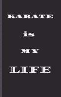 KARATE is MY LIFE: Notebook/Journal/diary - Karate