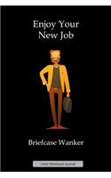 Enjoy Your New Job Briefcase Wanker Lined Notebook Journal: Unique Notepad Fun Gag Gift For Favorite Coworkers Staff Leaving Present, Secret Santa Or Special Occasions