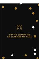 Pop The Champagne I'm Changing My Name!: The perfect bubbly engagement wedding guest list address planner to organize your guests email, telephone numbers, RSVP received or thank you note s