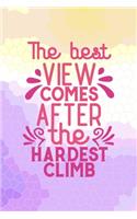The Best View Comes After The Hardest Climb: All Purpose 6x9 Blank Lined Notebook Journal Way Better Than A Card Trendy Unique Gift Abstract Colorful Personal Growth