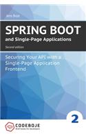 Spring Boot and Single-Page Applications: Securing Your API with a Single-Page Application Frontend second edition(2 Brief Books for Developers)