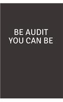 Be Audit You Can Be