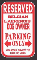 Reserved Belgian Laekenois Dog Owner Parking Only. Violators Subject To Loss Of Limbs: Blank Lined Notebook To Write In - Funny Gift For Belgian Laekenois Dog Lovers