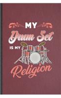 My Drum Set Is My Religion