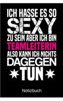 Ich hasse es so sexy zu sein aber ich bin Teamleiterin also kann ich nichts dagegen tun