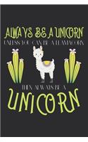 Always be a unicorn unless you can be a llamacorn then Always be a unicorn: This fishing Logbook for the Serious Fisherman, Fisherwoman, Boys and Girls to Record Their Fishing Data