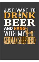 Just Want To Drink Beer And Hang With My German Shepherd