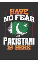 Have No Fear The Pakistani Is Here: Pakistan Notebook Journal 6x9 Personalized Gift For Have No Fear The Pakistani Is Here Lined Paper