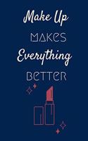 Make Up Makes Everything Better: Make Up Notebook, Funny make up gift presentNovelty Make Up Gifts for Girls and Women, Navy Blue & Red Lined A5 Paperback Journal Book Notepad Organ