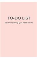 TO-DO LIST - list everything you need to do