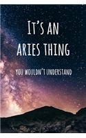 It's an Aries Thing You Wouldn't Understand: 6x9" Lined Notebook/Journal Funny Star Sign Zodiac Gift Idea