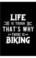 Life Is Tough That's Why There Is Biking
