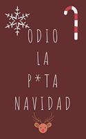 Odio la P*ta Navidad: 110 Páginas Para que Recuerdes Siempre estas Navidades - Cuaderno Perfecto Para Regalar en Navidad, Papá Noel o Reyes Magos - Tamaño Medio A5