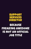 Support Services Director, Because Freaking Awesome Is Not An Official Job Title