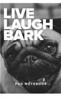 Live Laugh Bark Pug Notebook