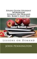 Study Guide Student Workbook Lessons on Demand Ms. Bixby's Last Day